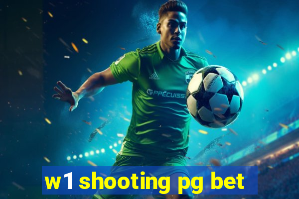 w1 shooting pg bet